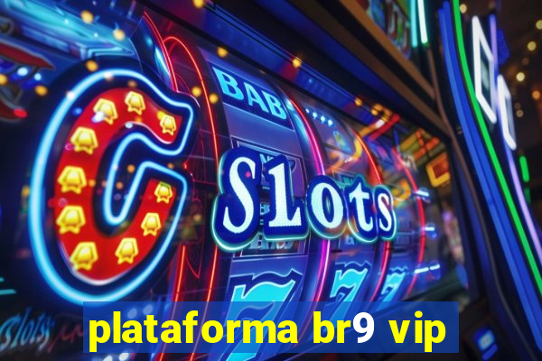 plataforma br9 vip